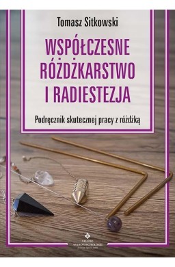 Współczesne różdżkarstwo i radiestezja