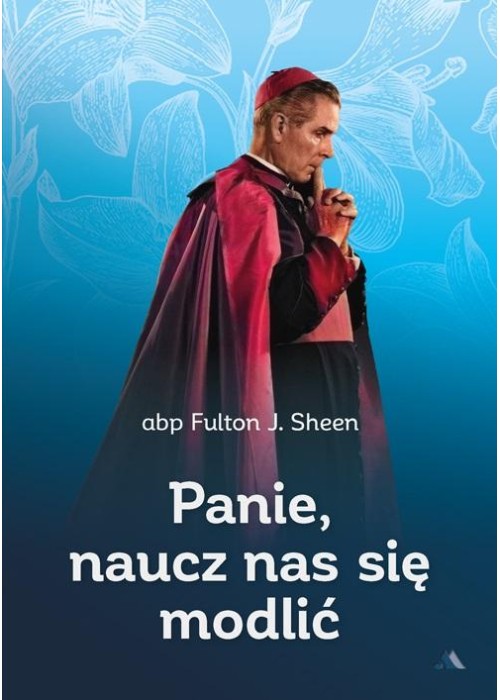 Panie, naucz nas się modlić