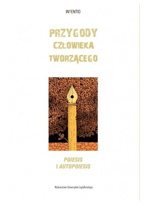 Przygody człowieka tworzącego. Poiesis i autopoies