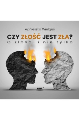 Czy złość jest zła? O złości i nie tylko audiobook