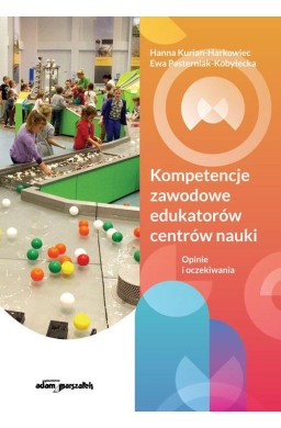 Kompetencje zawodowe edukatorów centrów nauki