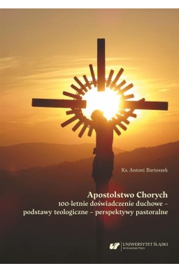 Apostolstwo Chorych. 100-letnie doświadczenie