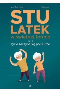 Stulatek w świetnej formie, czyli życie zaczyna..