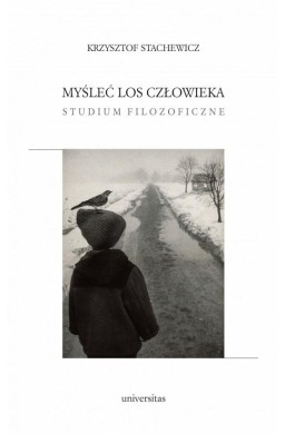 Myśleć los człowieka. Studium filozoficzne