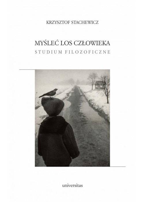 Myśleć los człowieka. Studium filozoficzne