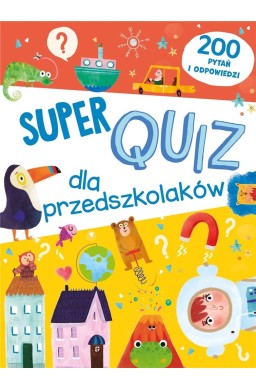 Super quiz dla przedszkolaków. 200 pytań i odpow.