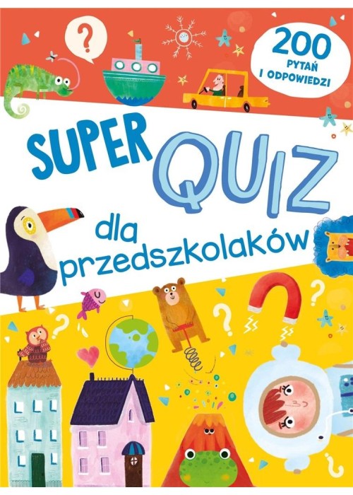 Super quiz dla przedszkolaków. 200 pytań i odpow.