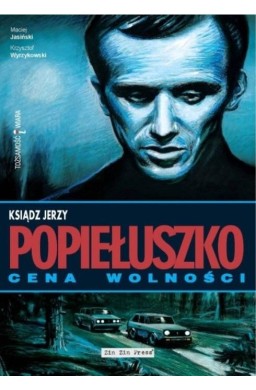 Ksiądz Jerzy Popiełuszko. Cena wolności