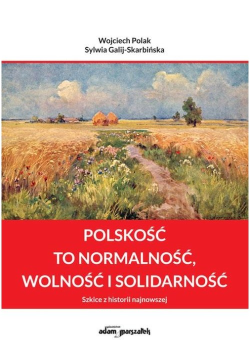 Polskość to normalność wolność i solidarność