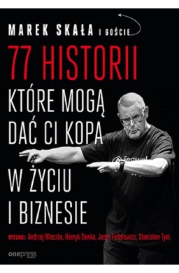 77 historii, które mogą dać Ci kopa w życiu i..