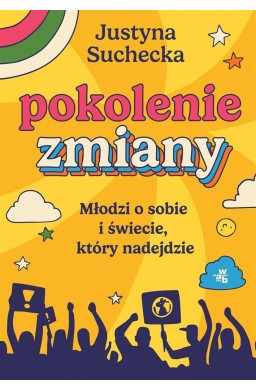 Pokolenie zmiany. Młodzi o sobie i świecie...