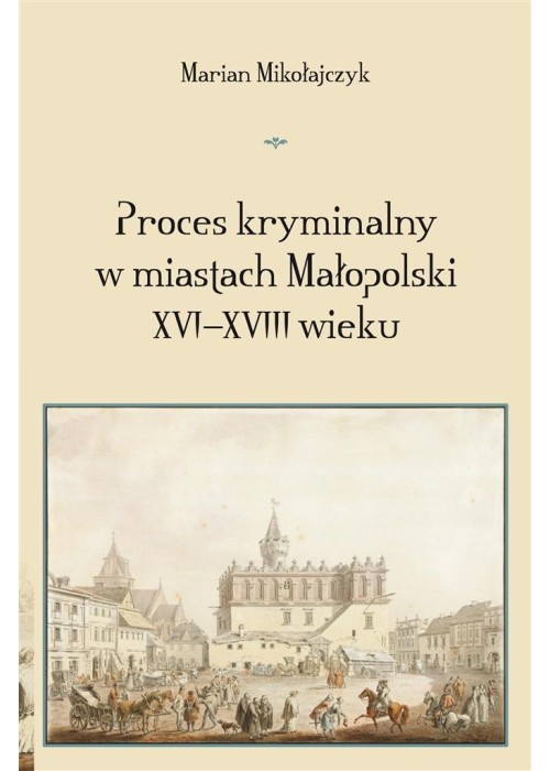 Proces kryminalny w miastach Małopolski XVIXVIII w