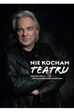 Nie kocham teatru