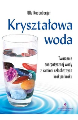 Kryształowa woda. Tworzenie energetycznej wody