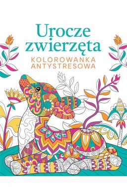 Urocze zwierzęta. Kolorowanka antystresowa