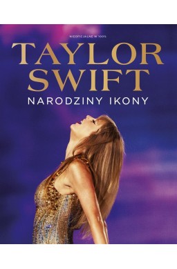 Taylor Swift - Narodziny Ikony