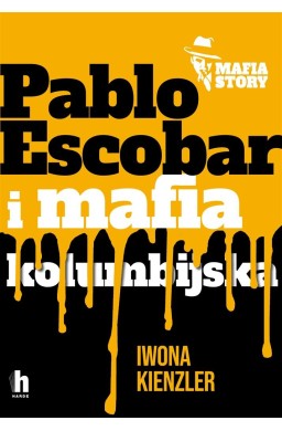 Mafia story. Pablo Escobar i mafia kolumbijska