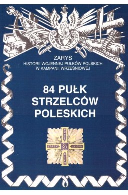 84 Pułk Strzelców Poleskich Zarys Historii..