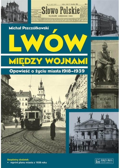 Lwów między wojnami. Opowieść o życiu miasta...