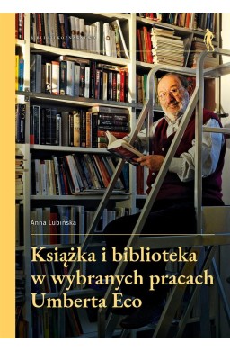 Książka i biblioteka w wybranych pracach Umberta..