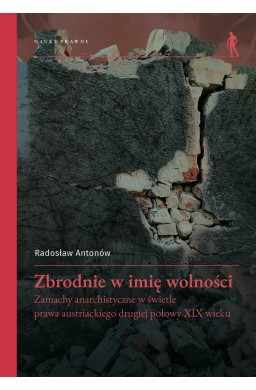 Zbrodnie w imię wolności. Zamachy anarchistyczne..