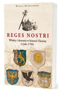 Reges nostri Władcy i dynastie w historii Ukrainy