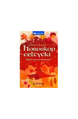 Horoskop celtycki. Jakim jesteś drzewem?