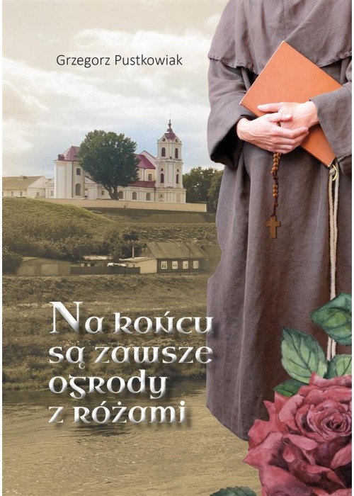 Na końcu są zawsze ogrody z różami