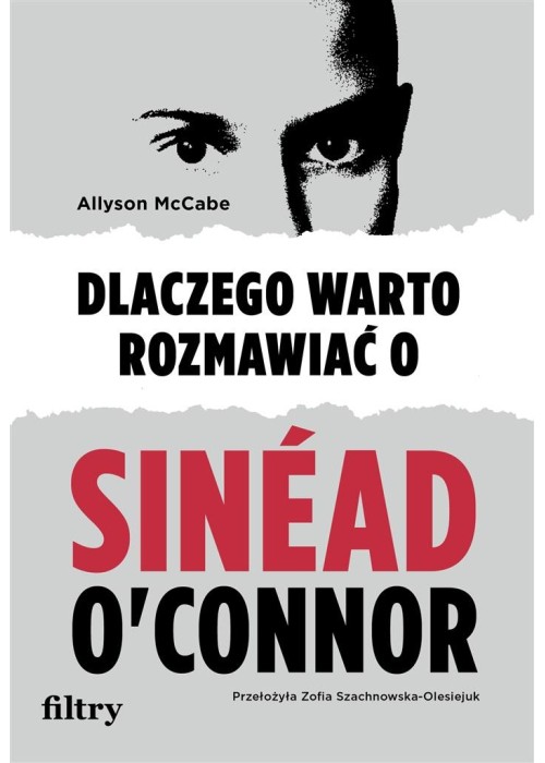 Dlaczego warto rozmawiać o Sinad O'Connor