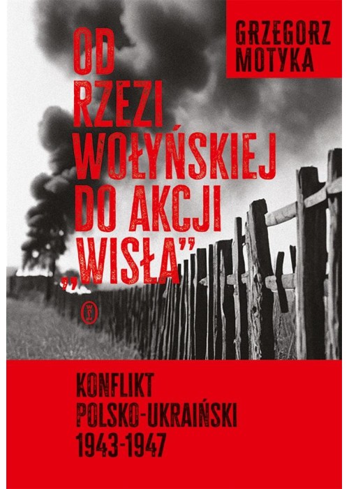 Od rzezi wołyńskiej do akcji "Wisła" w.2