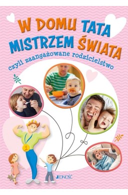 W domu tata mistrzem świata, czyli zaangażowane...