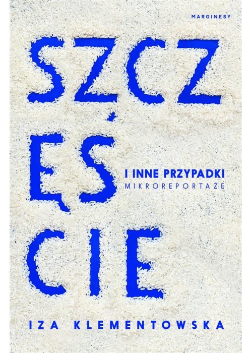 Szczęście i inne przypadki. Mikroreportaże