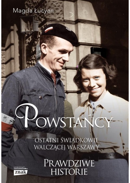 Powstańcy. Ostatni świadkowie walczącej Warszawy