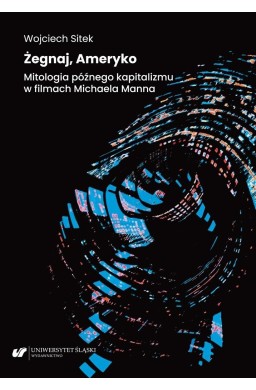 Żegnaj, Ameryko. Mitologia późnego kapitalizmu..