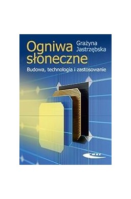 Ogniwa słoneczne. Budowa, technologia...