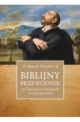 Biblijny przewodnik po "Ćwiczeniach Duchowych...