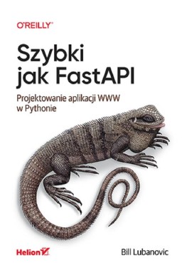 Szybki jak FastAPI. Projektowanie aplikacji WWW