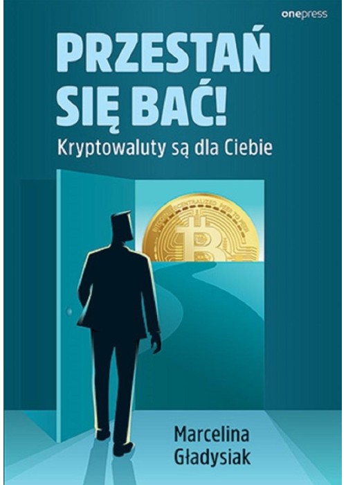 Przestań się bać! Kryptowaluty są dla Ciebie