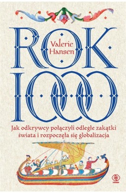 Rok 1000. Jak odkrywcy połączyli odległe zakątki..