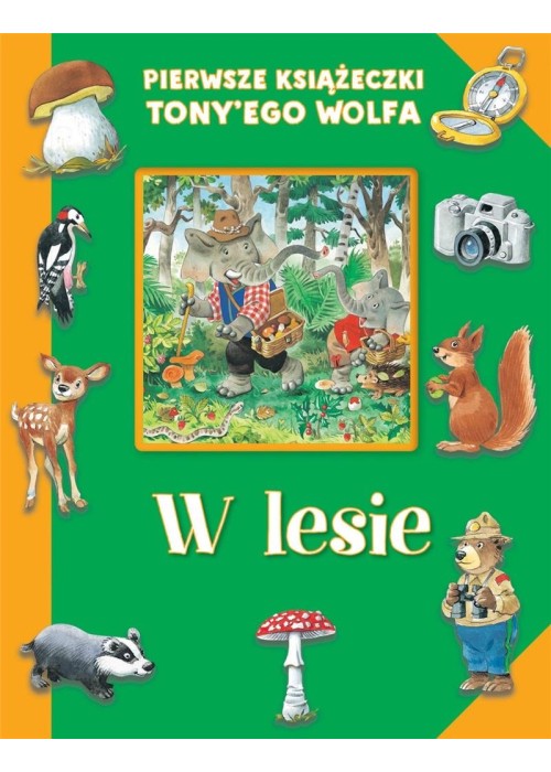 Pierwsze książeczki Tony'ego Wolfa. W lesie