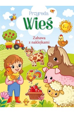 Przyroda. Wieś. Zabawa z naklejkami