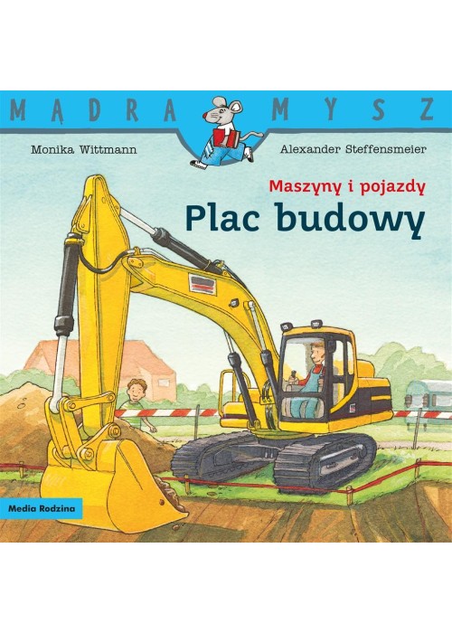 Mądra Mysz. Maszyny i pojazdy. Plac budowy