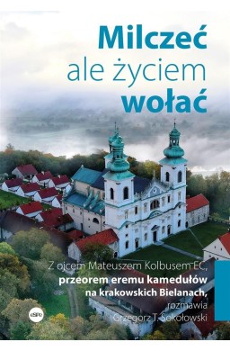 Milczeć, ale życiem wołać