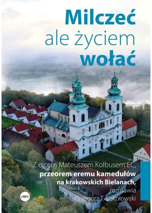 Milczeć, ale życiem wołać