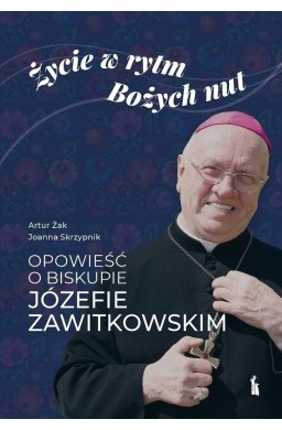 Życie w rytm Bożych nut. Opowieść o biskupie...