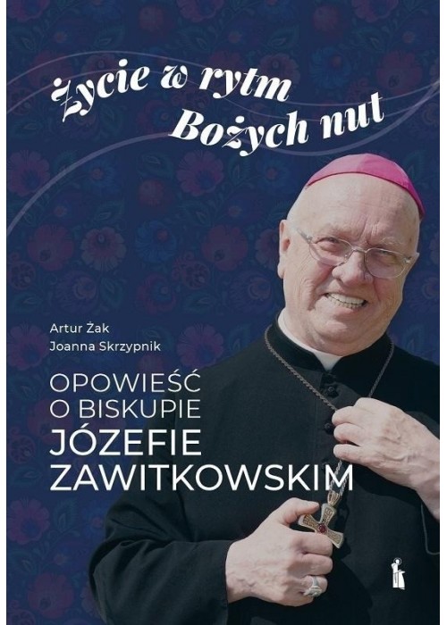 Życie w rytm Bożych nut. Opowieść o biskupie...