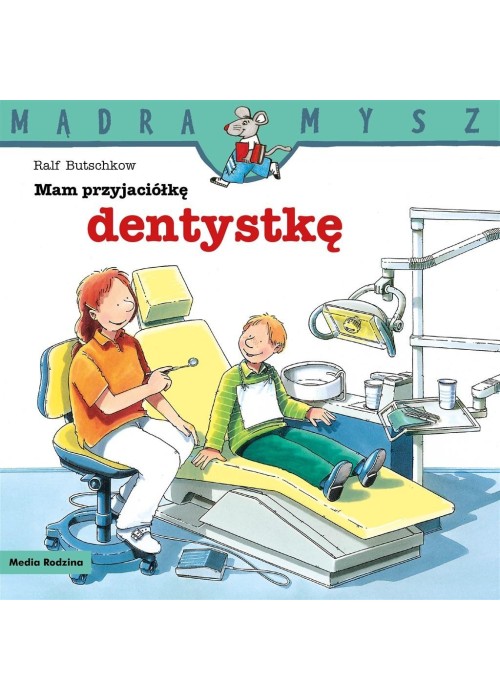 Mądra Mysz. Mam przyjaciółkę dentystkę