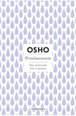 Przebaczenie. Siła wybaczania leży w gniewie