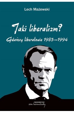 Jaki liberalizm? Gdańscy liberałowie 1983-1994