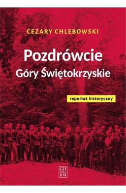 Pozdrówcie Góry Świętokrzyskie. Reportaż hist.